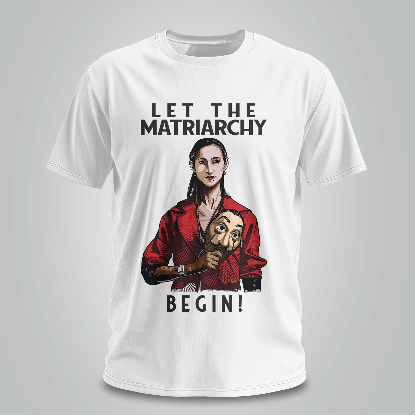Let The Matriarchy Begin - Unisex T-shirt