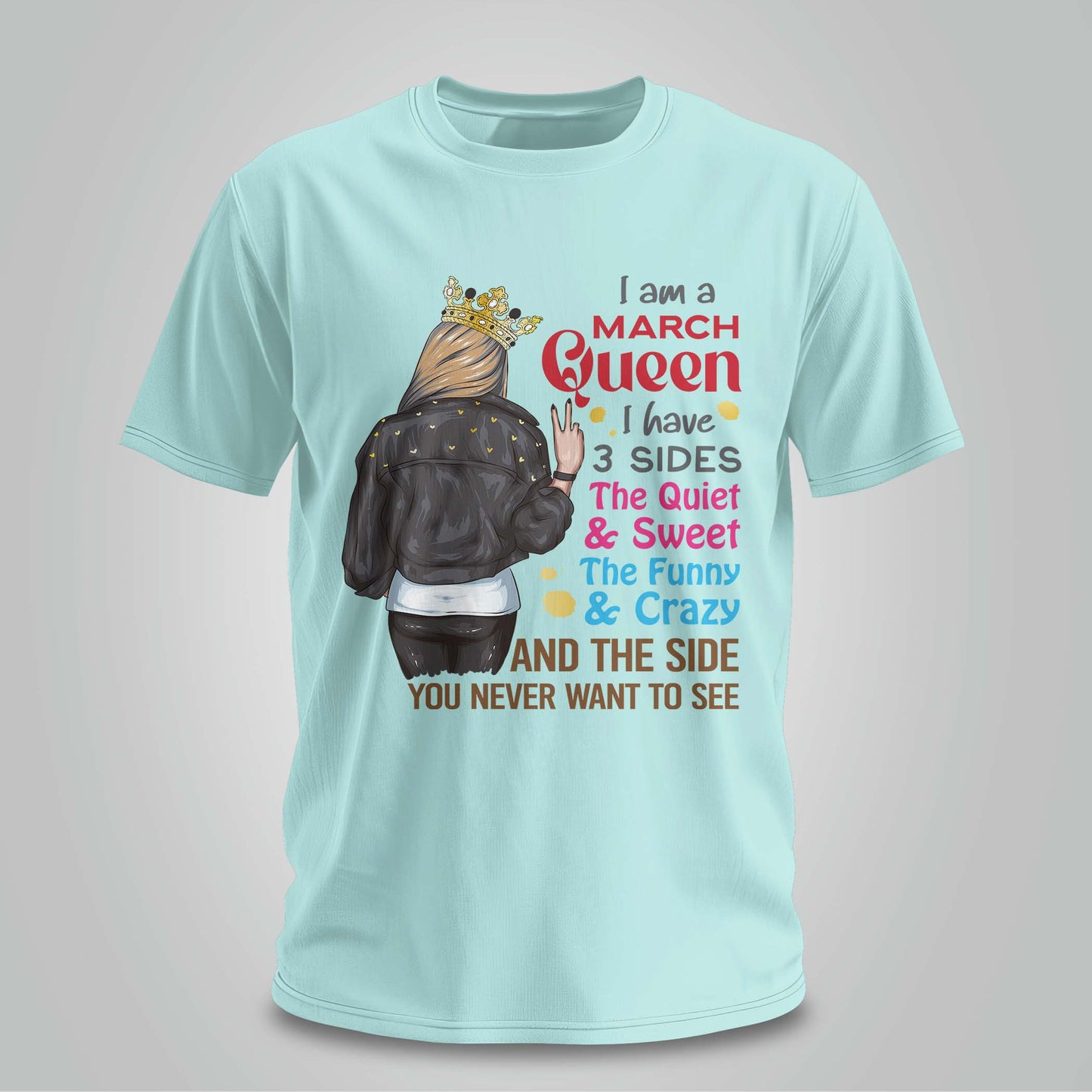 Three Sides Of A March Queen - Unisex T-shirt