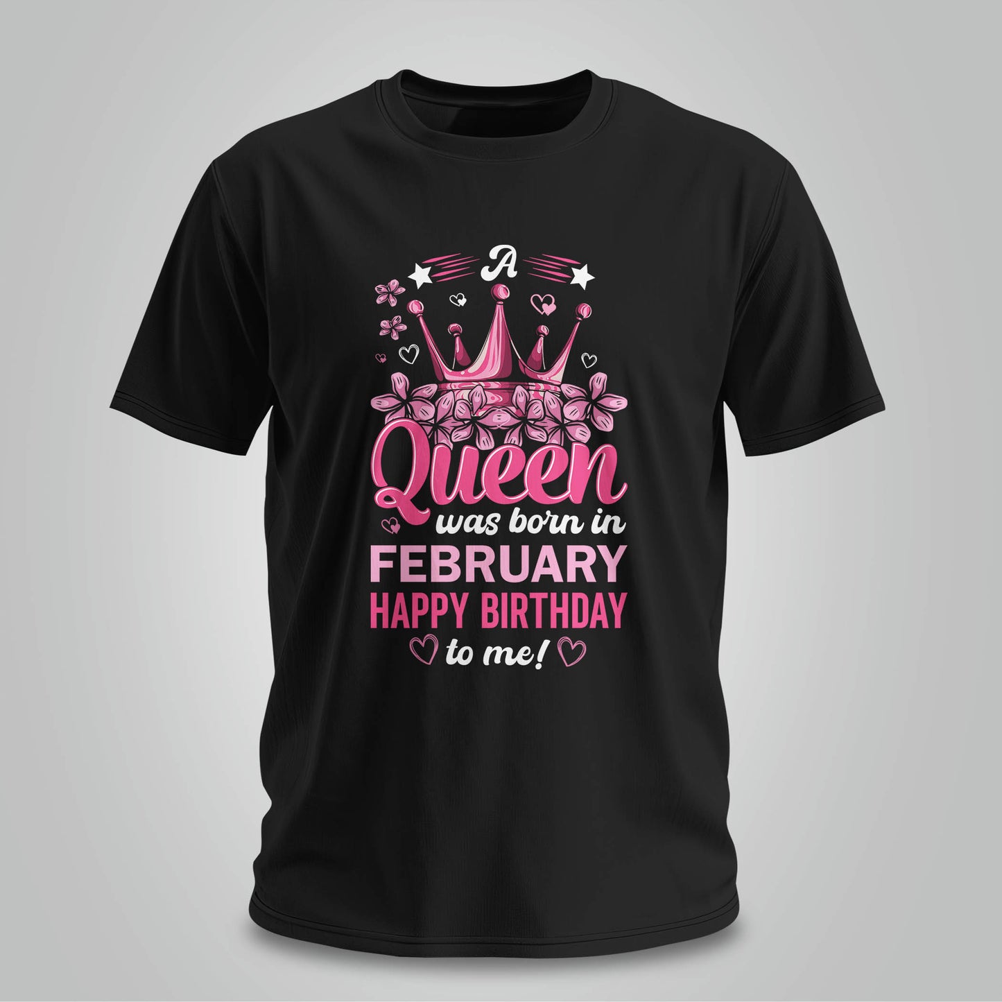 Happy Birthday To February Queen - Unisex T-shirt