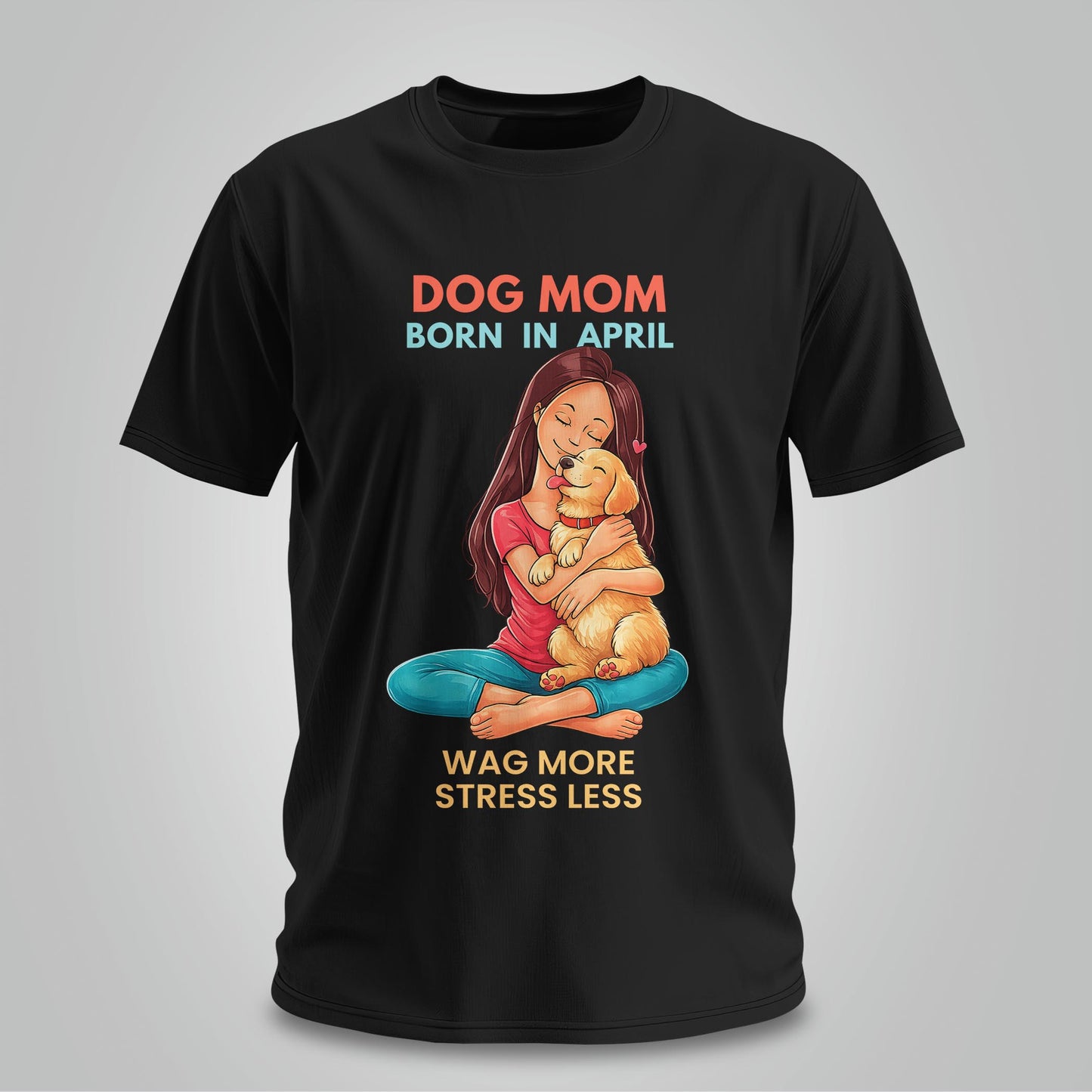 Dog Mom Born In April T-shirt