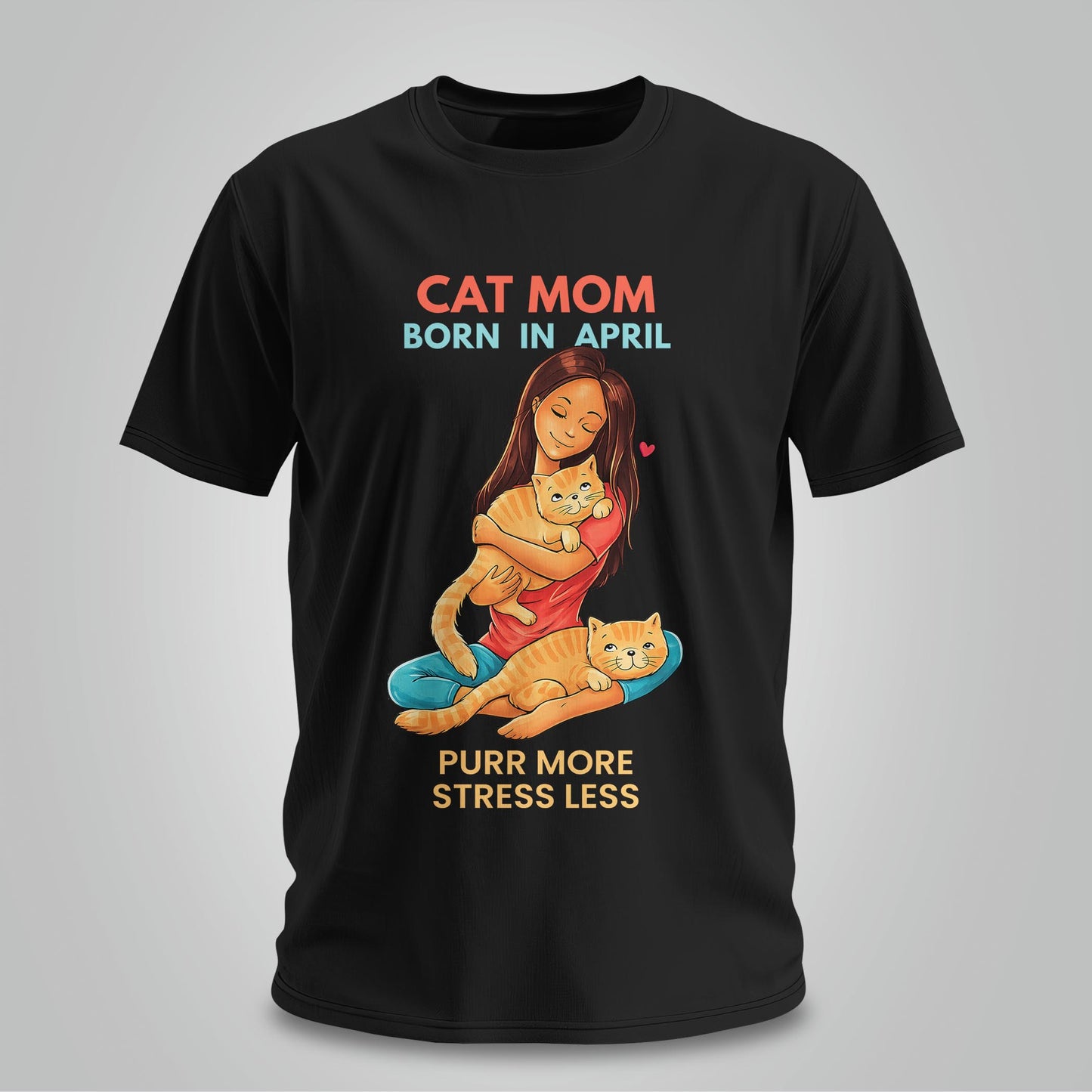 Cat Mom Born In April T-shirt