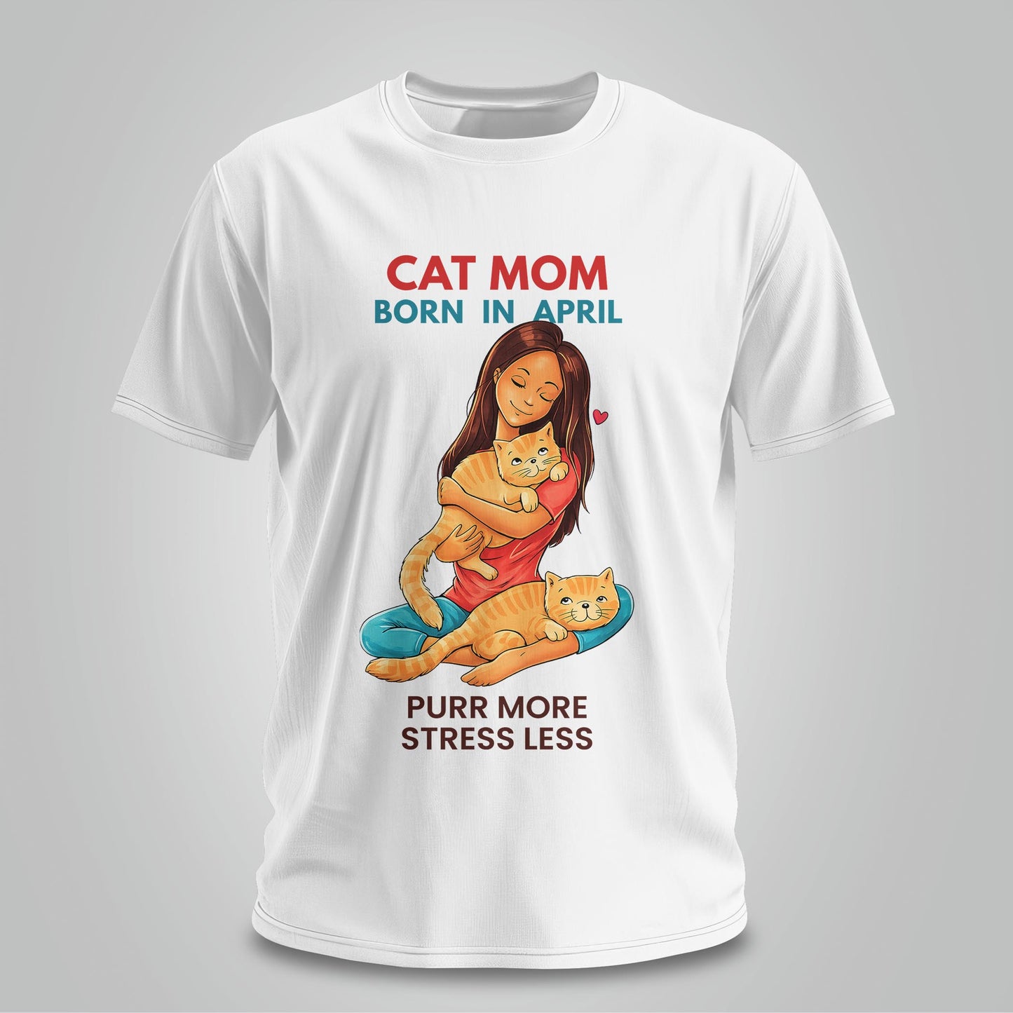 Cat Mom Born In April T-shirt