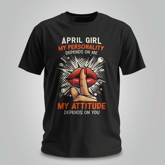 April Girl Attitude - Unisex T-shirt