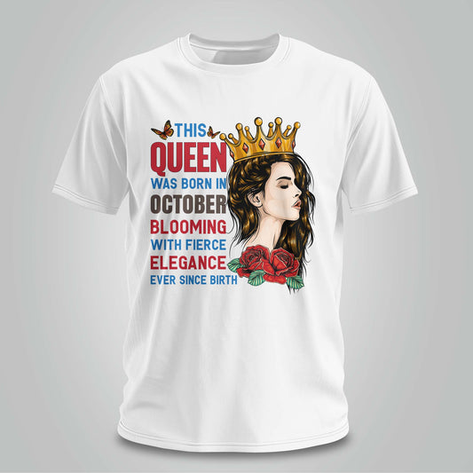 October Queen Blooming Since Birth - Unisex T-shirt