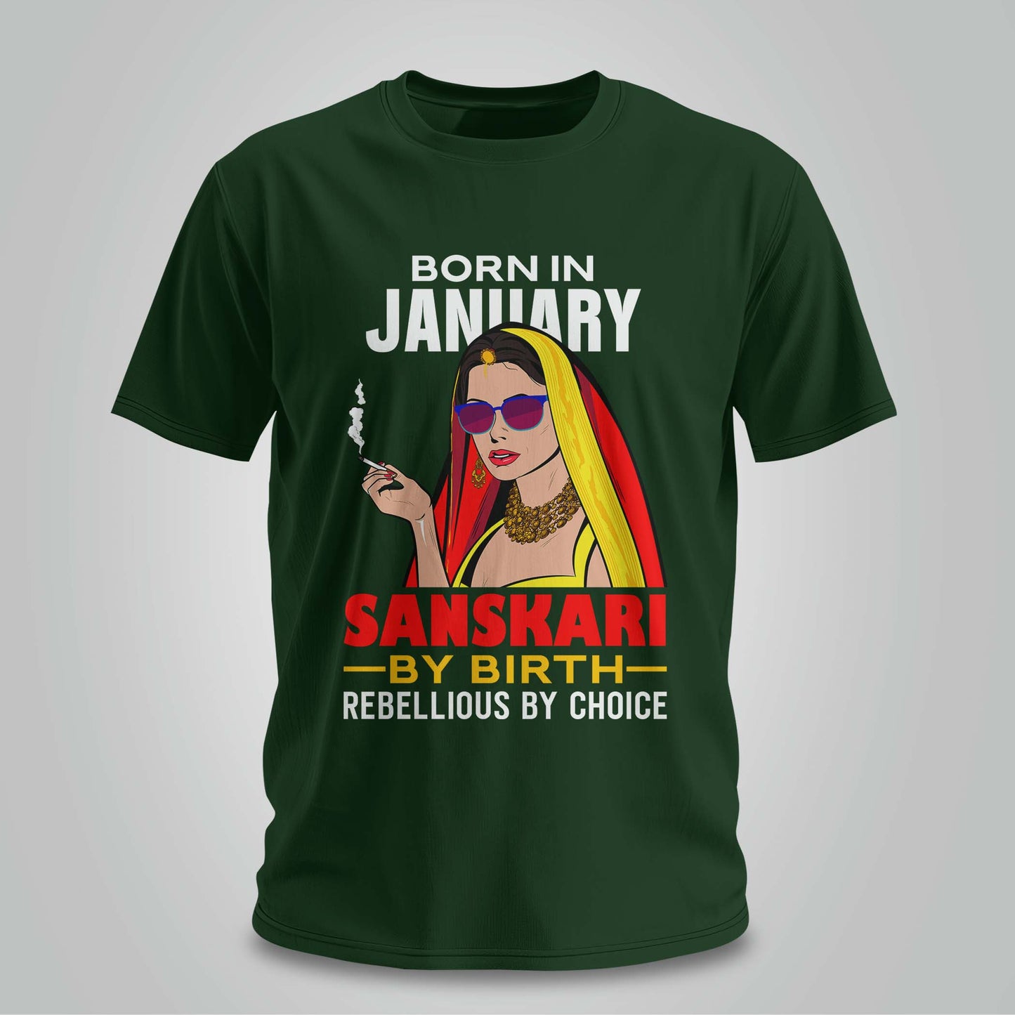 January Born - Sanskari By Birth, Rebellious By Choice T-shirt