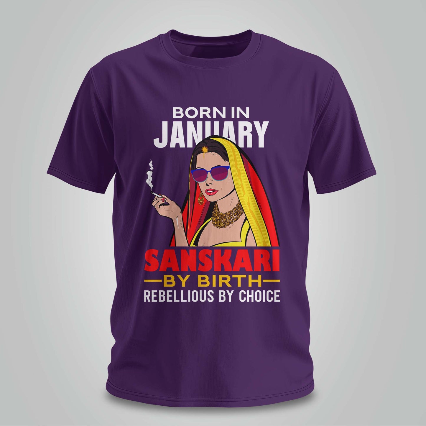 January Born - Sanskari By Birth, Rebellious By Choice T-shirt