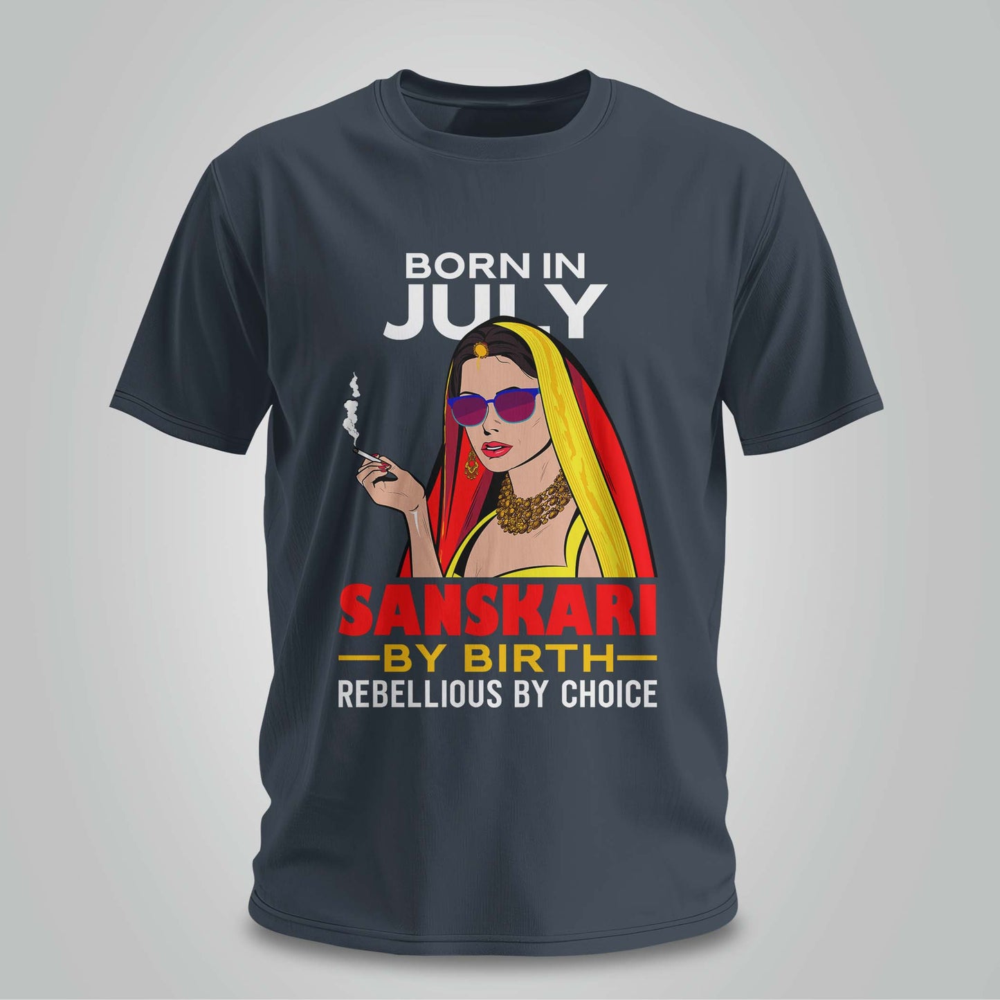 July Born - Sanskari By Birth, Rebellious By Choice T-shirt