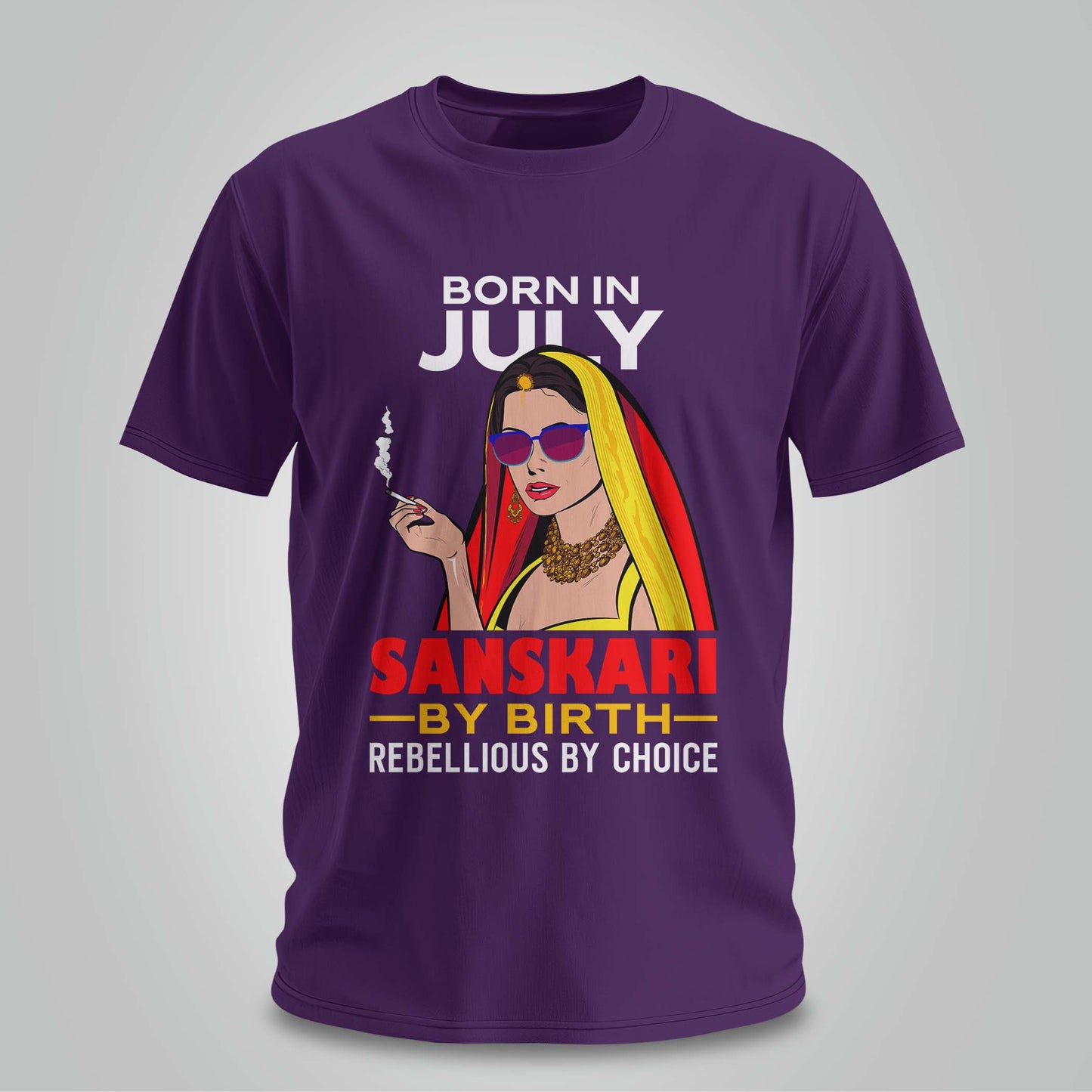 July Born - Sanskari By Birth, Rebellious By Choice T-shirt