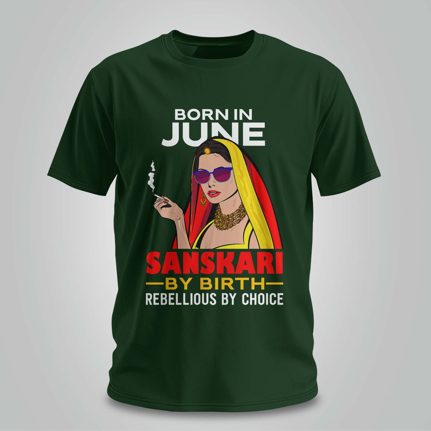 June Born - Sanskari By Birth, Rebellious By Choice T-shirt
