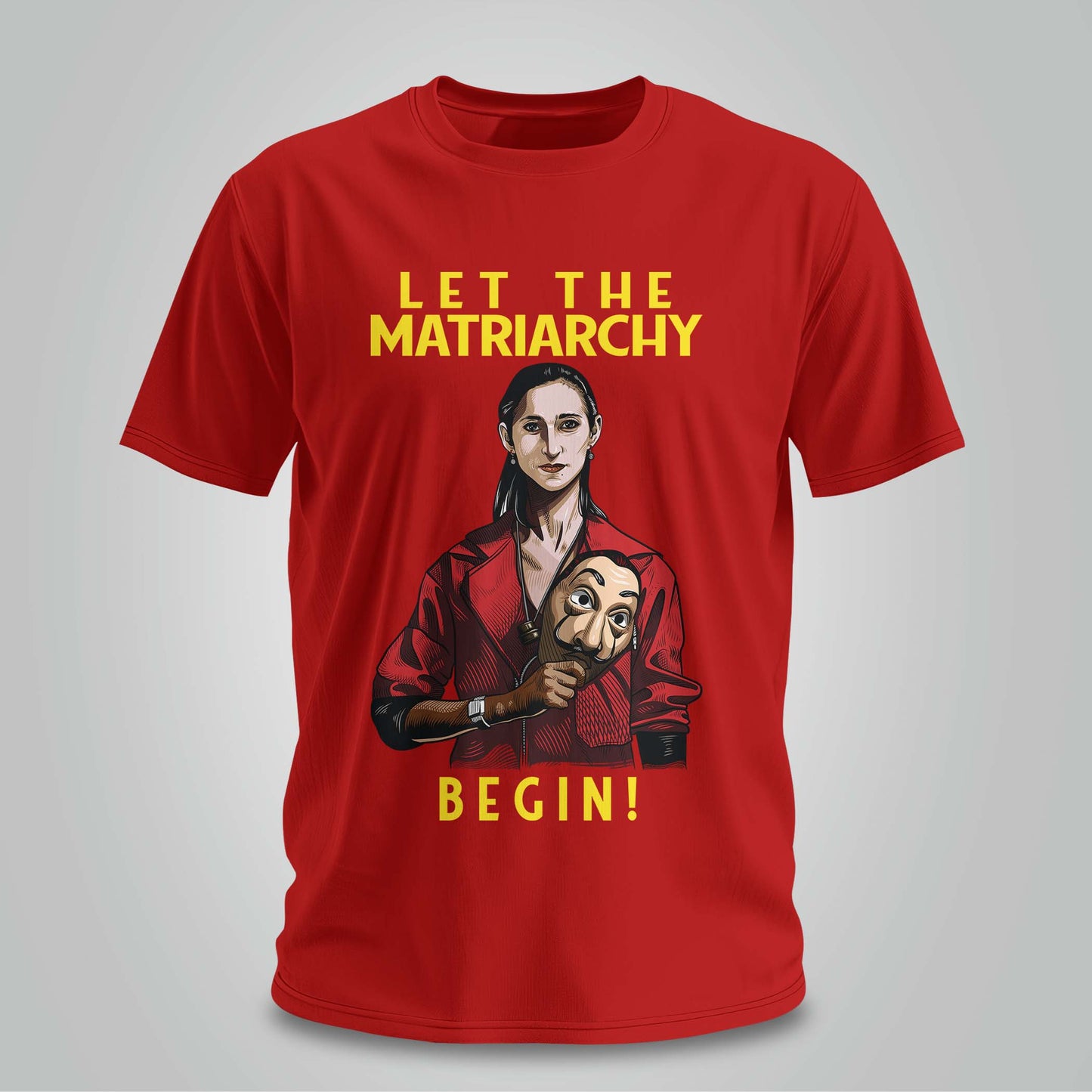 Let The Matriarchy Begin - Unisex T-shirt