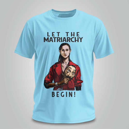 Let The Matriarchy Begin - Unisex T-shirt