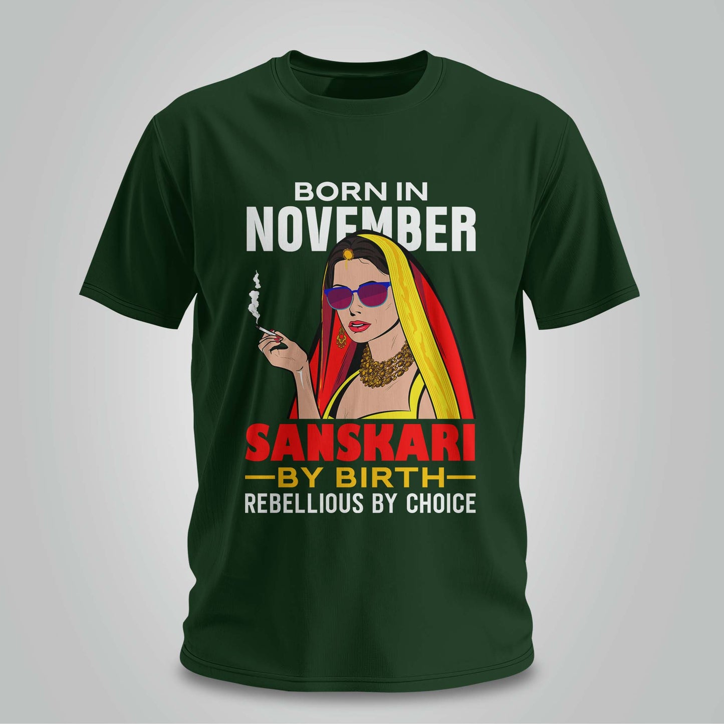 November Born - Sanskari By Birth, Rebellious By Choice T-shirt