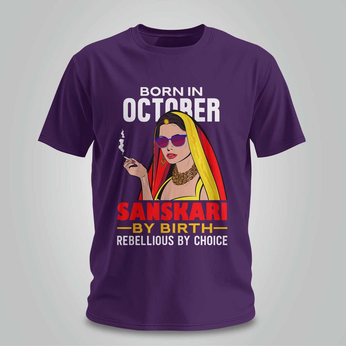 October Born - Sanskari By Birth, Rebellious By Choice T-shirt