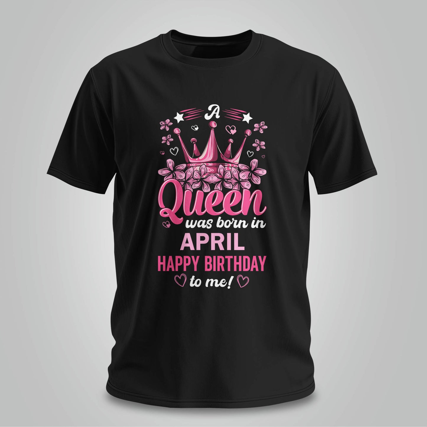 Happy Birthday To April Queen - Unisex T-shirt