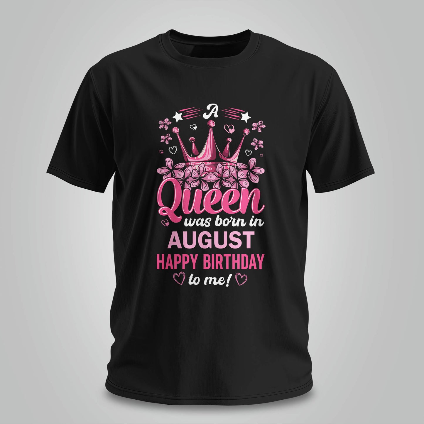Happy Birthday To August Queen - Unisex T-shirt
