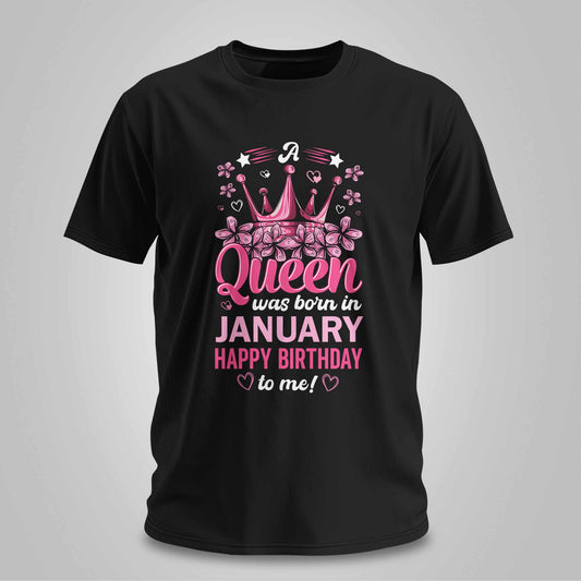 Happy Birthday To January Queen - Unisex T-shirt