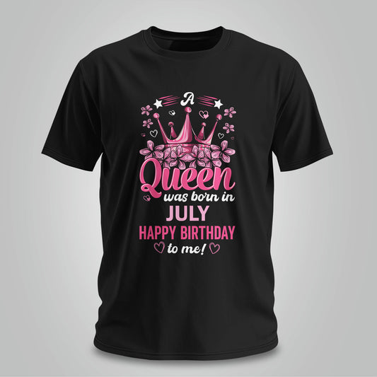 Happy Birthday To July Queen - Unisex T-shirt