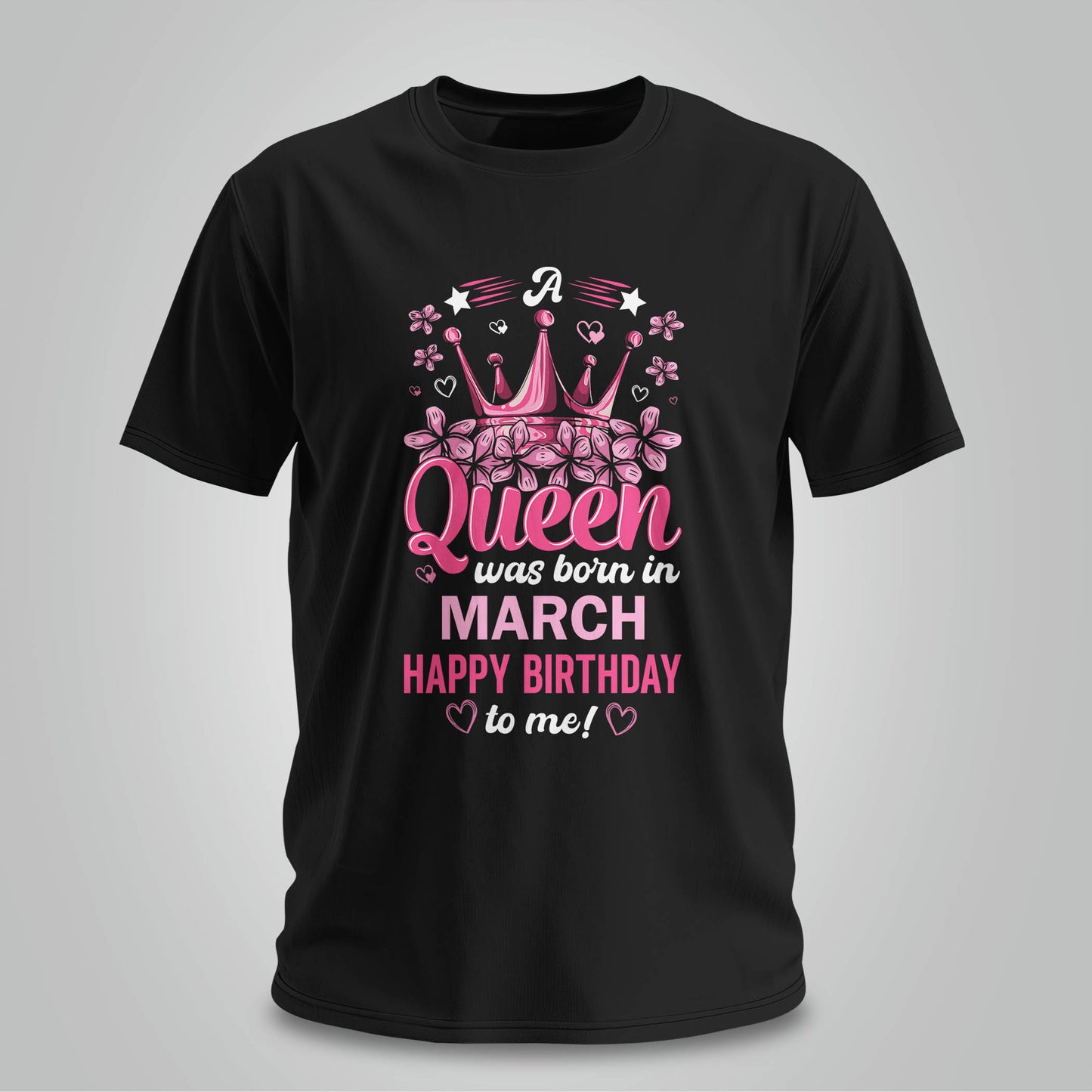 Happy Birthday To March Queen - Unisex T-shirt