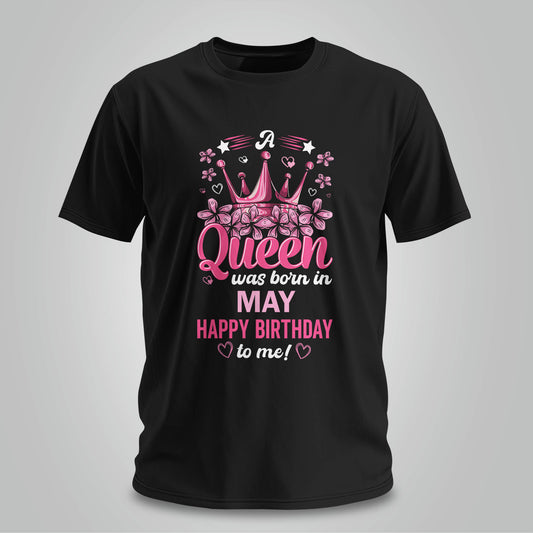 Happy Birthday To May Queen - Unisex T-shirt