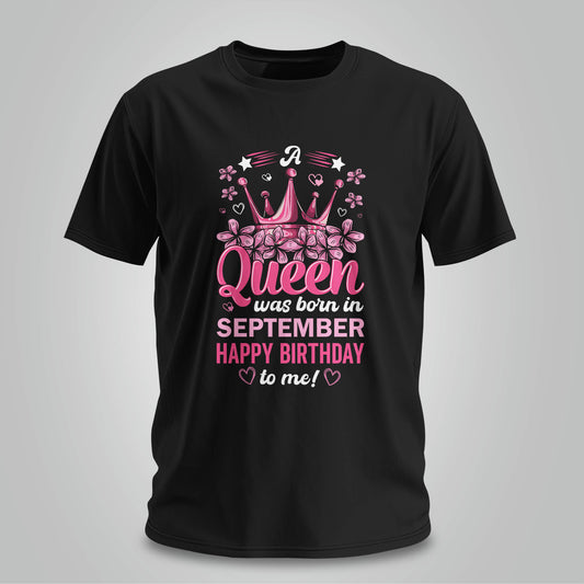 Happy Birthday To September Queen - Unisex T-shirt