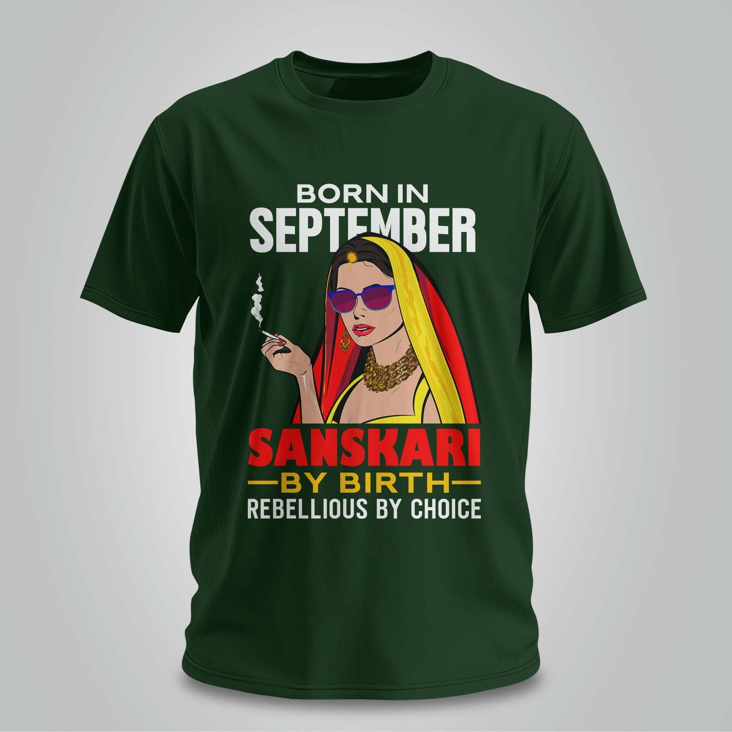 September Born - Sanskari By Birth, Rebellious By Choice T-shirt