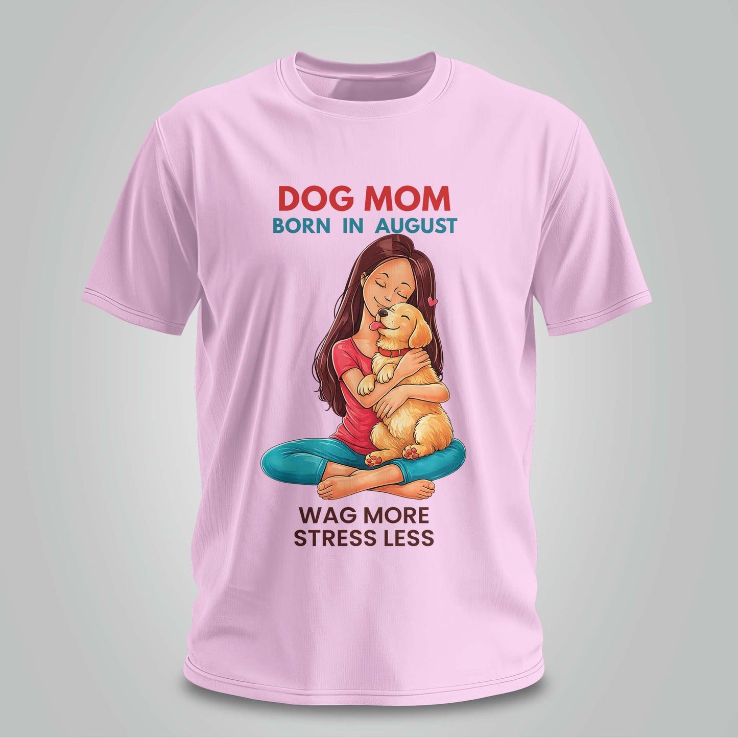 Dog Mom Born In August T-shirt
