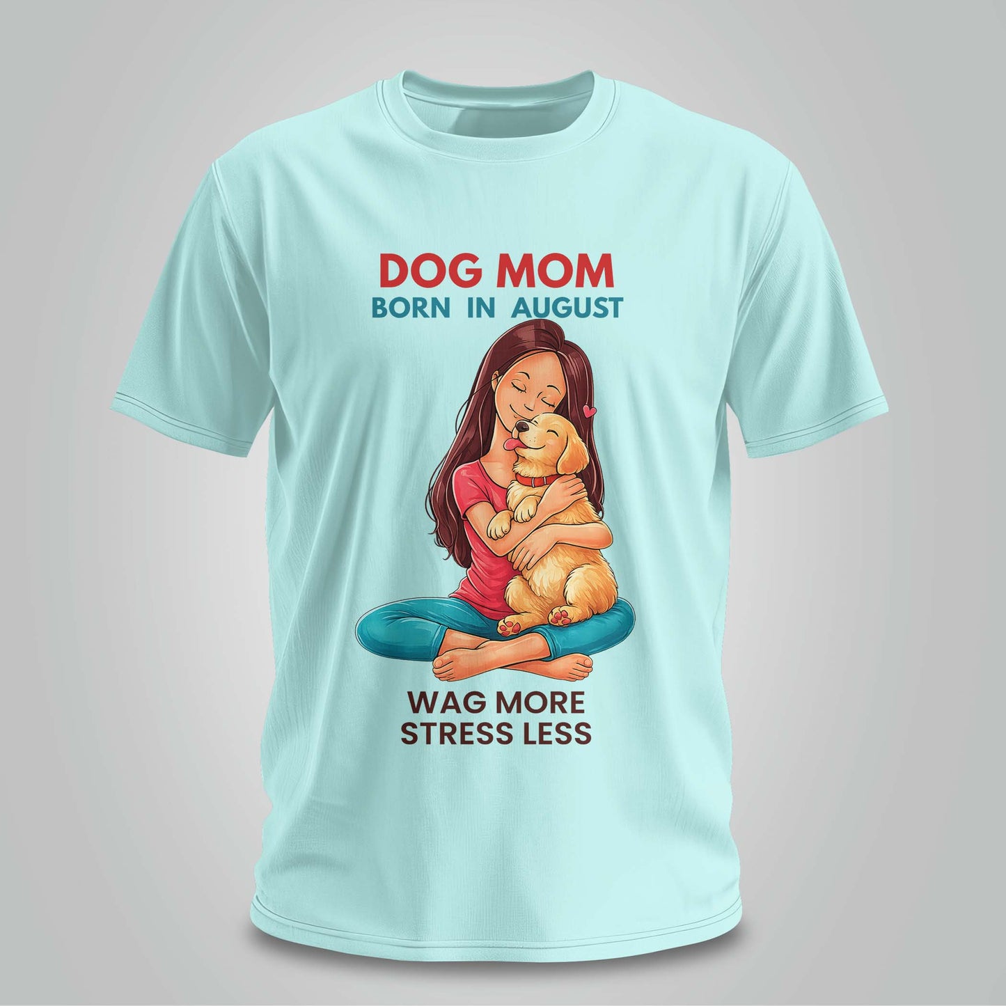 Dog Mom Born In August T-shirt