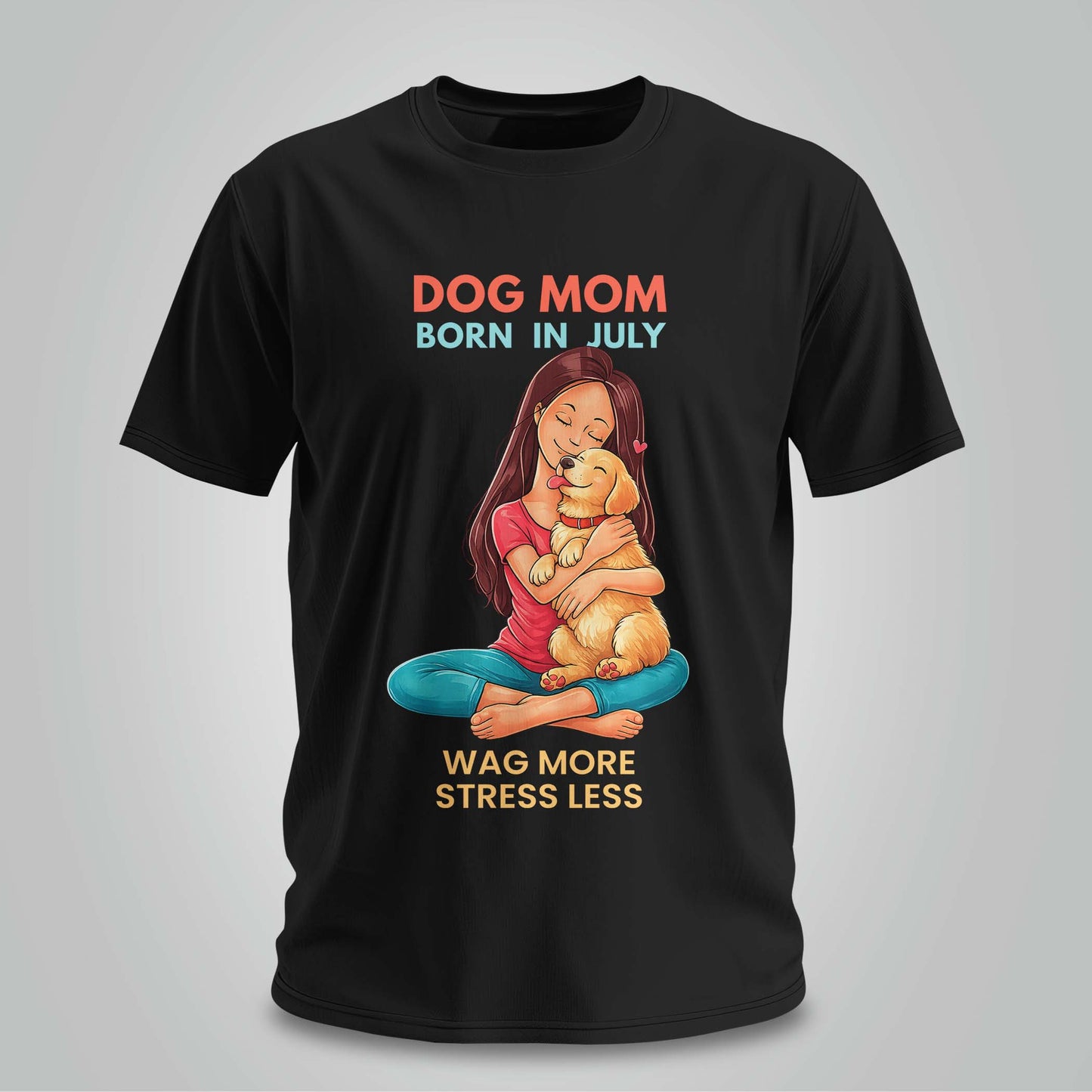 Dog Mom Born In July T-shirt