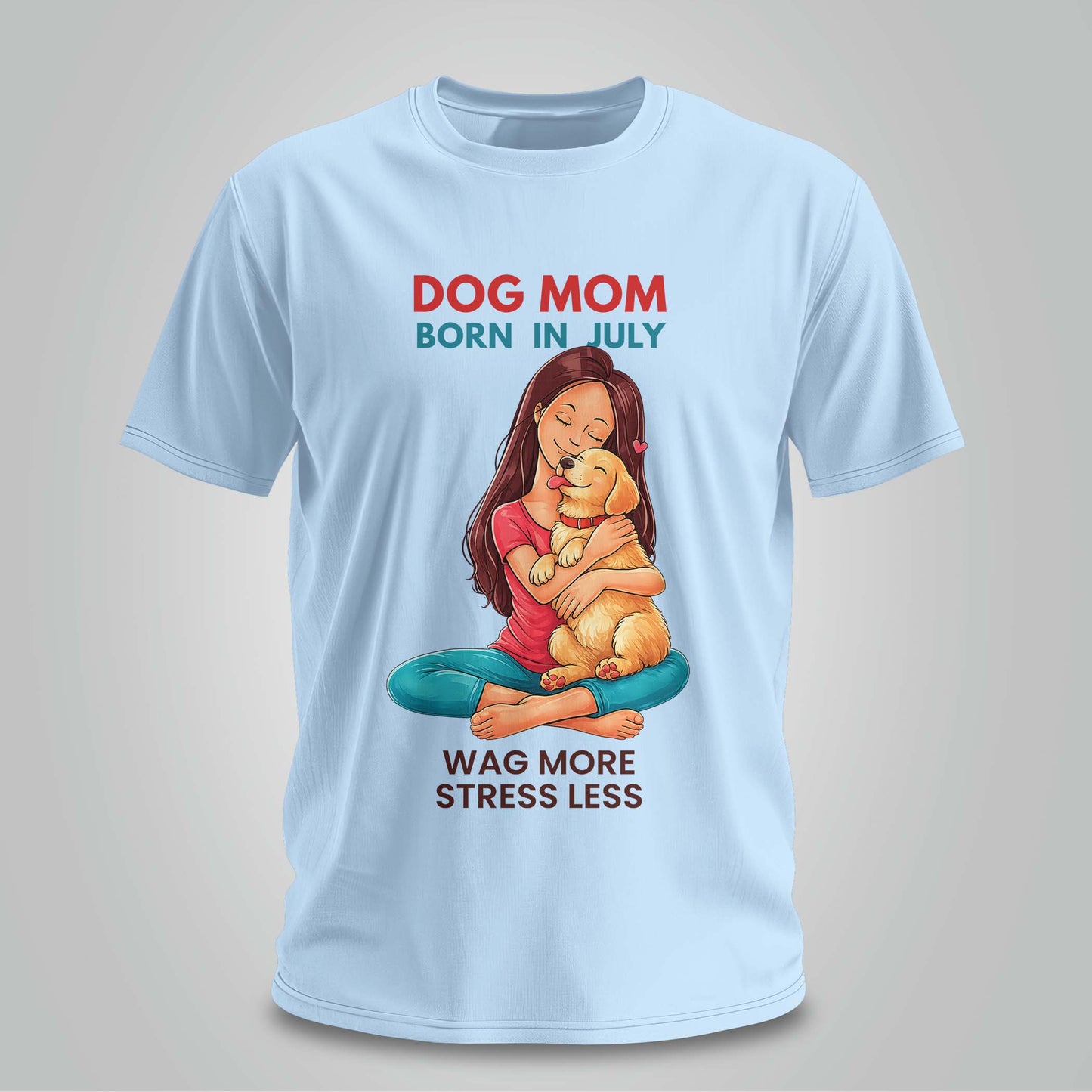 Dog Mom Born In July T-shirt