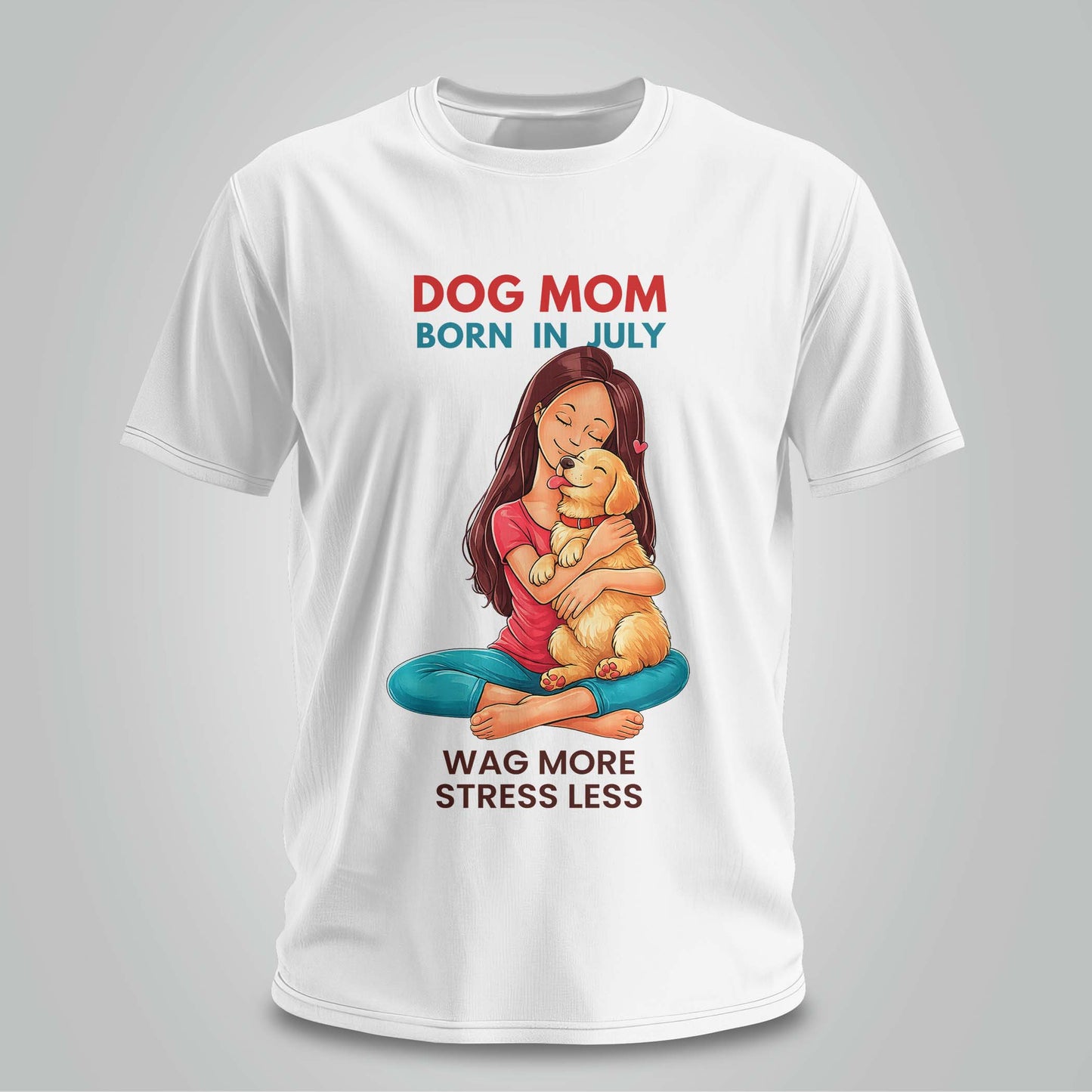 Dog Mom Born In July T-shirt